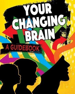 Your Changing Brain: A Guidebook - Szpirglas, Jeff