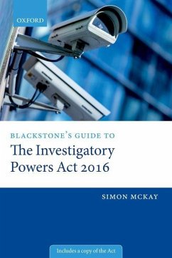 Blackstone's Guide to the Investigatory Powers ACT 2016 - McKay, Simon (Barrister)