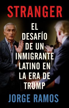 Stranger (Spanish Edition) / Stranger- The Challenge of a Latino Immigrant in the Trump Era: El Desafio de Un Inmigrante Latino En La Era de Trump - Ramos, Jorge