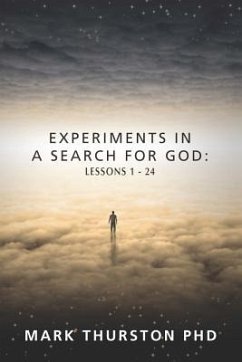 Experiments in a Search for God: Lessons 1-24 - Thurston, Mark (Mark Thurston)