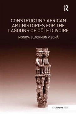 Constructing African Art Histories for the Lagoons of Côte d'Ivoire - Visonà, Monica Blackmun