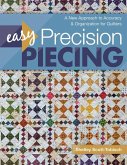 Easy Precision Piecing: A New Approach to Accuracy & Organization for Quilters