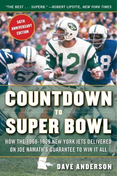 Countdown to Super Bowl: How the 1968-1969 New York Jets Delivered on Joe Namath's Guarantee to Win It All - Anderson, Dave