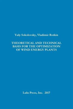 THEORETICAL AND TECHNICAL BASIS FOR THE OPTIMIZATION OF WIND ENERGY PLANTS - Sokolovsky, Yuly; Rotkin, Vladimir