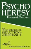 PsychoHeresy: The Psychological Seduction of Christianity