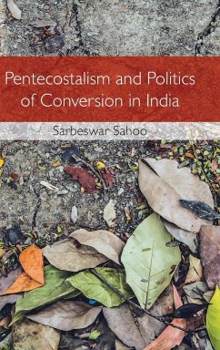 Pentecostalism and Politics of Conversion in India - Sahoo, Sarbeswar (Indian Institute of Technology, Delhi)