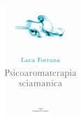 Psicoaromaterapia sciamanica Psicoaromaterapia sciamanica