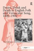 Desire, Drink and Death in English Folk and Vernacular Song, 1600 1900