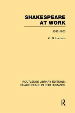 Shakespeare at Work, 1592-1603 - Harrison, G B