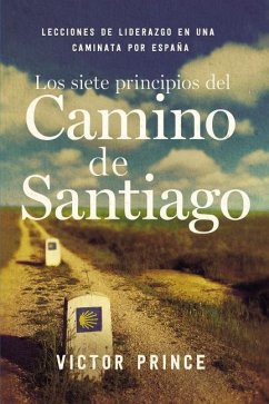 Los Siete Principios del Camino de Santiago - Prince, Victor