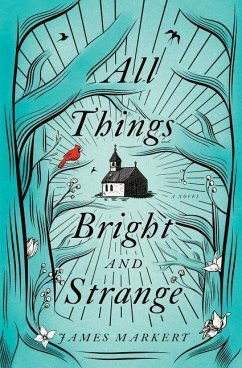 All Things Bright and Strange - Markert, James