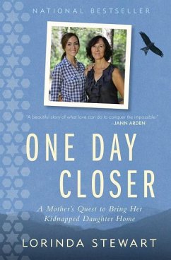 One Day Closer: A Mother's Quest to Bring Her Kidnapped Daughter Home - Stewart, Lorinda