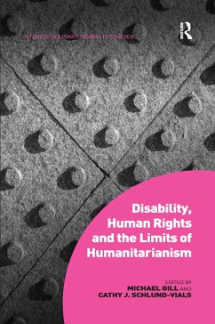 Disability, Human Rights and the Limits of Humanitarianism. Edited by Michael Gill, Cathy J. Schlund-Vials - Gill, Michael; Schlund-Vials, Cathy J