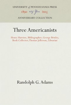 Three Americanists - Adams, Randolph G.