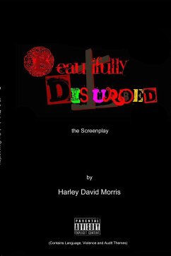 The Beautifully Disturbed A Screenplay - Morris, Harley David