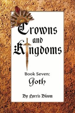 Crowns and Kingdoms Book Seven: Goth Volume 7 - Bloom, Norris