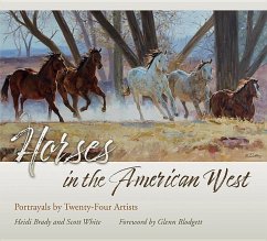 Horses in the American West: Portrayals by Twenty-Four Artists - Brady, Heidi; White, Scott