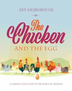 The Chicken and the Egg: A comprehensive guide to the world of chickens - Desborough, Ann