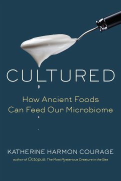 Cultured: How Ancient Foods Can Feed Our Microbiome - Courage, Katherine Harmon