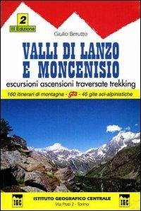 Guida n. 2 Valli di Lanzo e Moncenisio. Escursioni, ascensioni, traversate e trekking - Berutto, Giulio