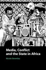 Media, Conflict, and the State in Africa - Stremlau, Nicole