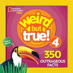 Weird But True! 4: 350 Outrageous Facts - National Geographic Kids