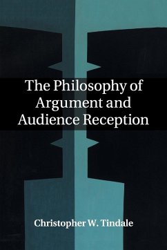The Philosophy of Argument and Audience Reception - Tindale, Christopher W.