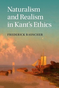 Naturalism and Realism in Kant's Ethics - Rauscher, Frederick (Michigan State University)
