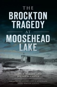 The Brockton Tragedy at Moosehead Lake - Benson, James E.; Casper, Nicole B.