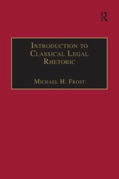 Introduction to Classical Legal Rhetoric - Frost, Michael H