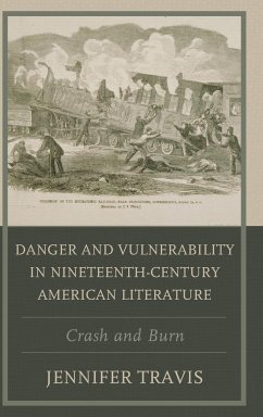 Danger and Vulnerability in Nineteenth-century American Literature - Travis, Jennifer