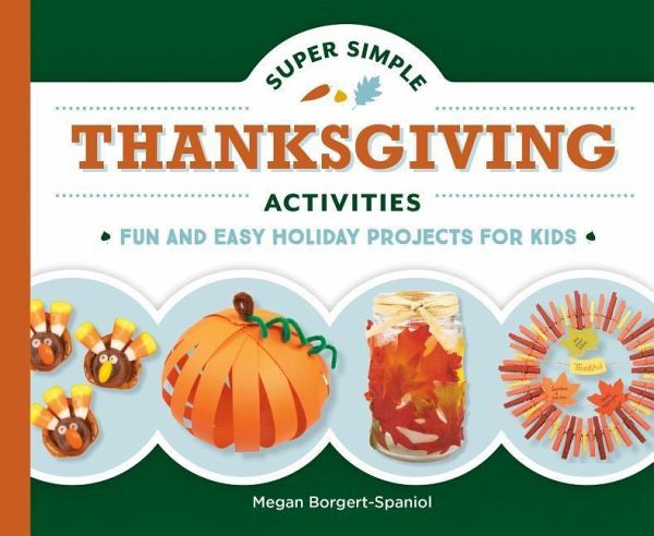 Super Simple Thanksgiving Activities: Fun and Easy Holiday Projects for Kids Super Simple Thanksgiving Activities: Fun and Easy Holiday Projects for Kids