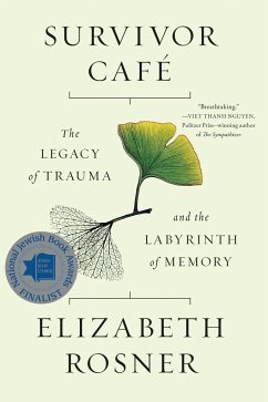 Survivor Café: The Legacy of Trauma and the Labyrinth of Memory - Rosner, Elizabeth