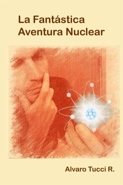 LA FANTASTICA AVENTURA NUCLEAR - Tucci R., Alvaro