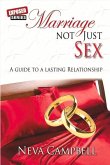 Marriage Not Just Sex: A Guide to a Lasting Relationship: Volume 1