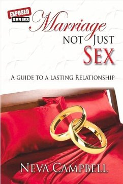 Marriage Not Just Sex: A Guide to a Lasting Relationship: Volume 1 - Campbell, Neva