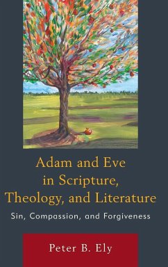 Adam and Eve in Scripture, Theology, and Literature - Ely, Peter B.