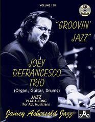 Jamey Aebersold Jazz -- Groovin' Jazz, Vol 118 - Joey Defrancesco Trio; Aebersold, Jamey