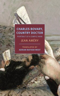 Charles Bovary, Country Doctor: Portrait of a Simple Man - Amery, Jean; West, Nate