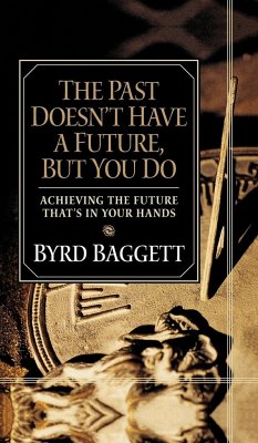 The Past Doesn't Have a Future, But You Do - Baggett, Byrd