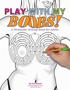 Play with My Boobs!: A Titstacular Activity Book for Adults - Stacks, D. D.