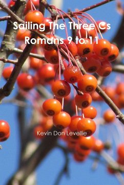 Sailing The Three Cs Romans 9 to 11 - Levellie, Kevin Don