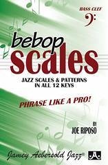 Bebop Scales -- Jazz Scales & Patterns in All 12 Keys - Riposo, Joe