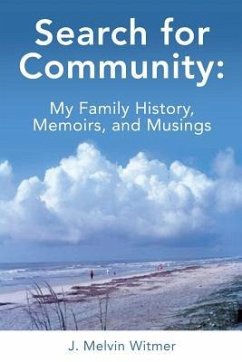 Search for Community: My Family History. Memoirs, and Musings - Witmer, J. Melvin