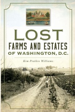 Lost Farms and Estates of Washington, D.C. - Williams, Kim Prothro