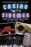 Casino Sidemen: Reno Showroom Musicians of the 1950s-1990s