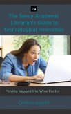 The Savvy Academic Librarian's Guide to Technological Innovation