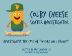 Colby Cheese, Skater Investigator: Investigates the Case of Where Am I From? Volume 1