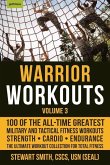 Warrior Workouts, Volume 3: 100 of the All-Time Greatest Military and Tactical Fitness Workouts