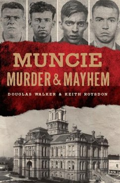 Muncie Murder & Mayhem - Walker, Douglas; Roysdon, Keith